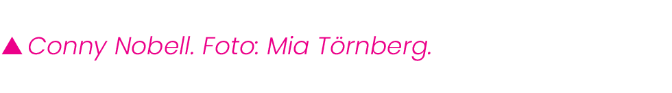  Conny Nobell. Foto: Mia T rnberg.