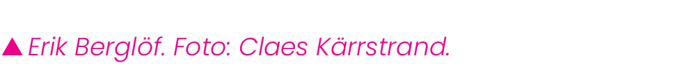  Erik Bergl f. Foto: Claes K rrstrand.
